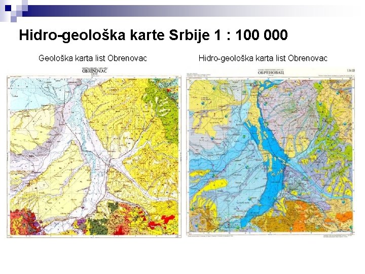 Hidro-geološka karte Srbije 1 : 100 000 Geološka karta list Obrenovac Hidro-geološka karta list