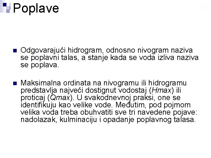 Poplave n Odgovarajući hidrogram, odnosno nivogram naziva se poplavni talas, a stanje kada se