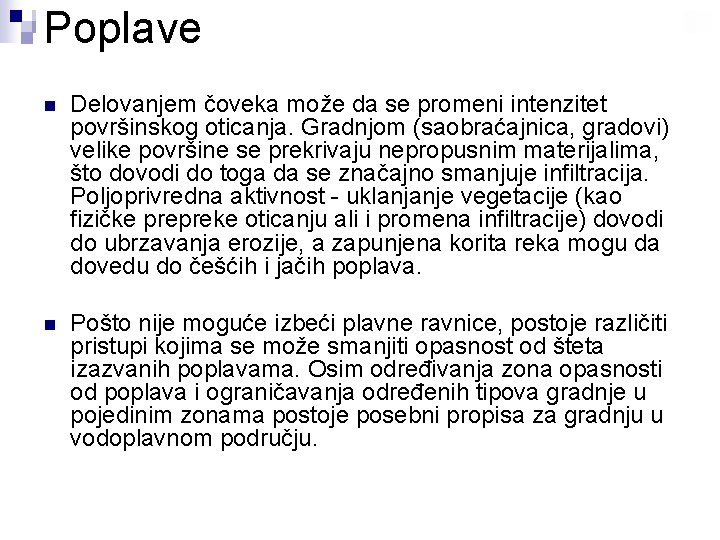 Poplave n Delovanjem čoveka može da se promeni intenzitet površinskog oticanja. Gradnjom (saobraćajnica, gradovi)