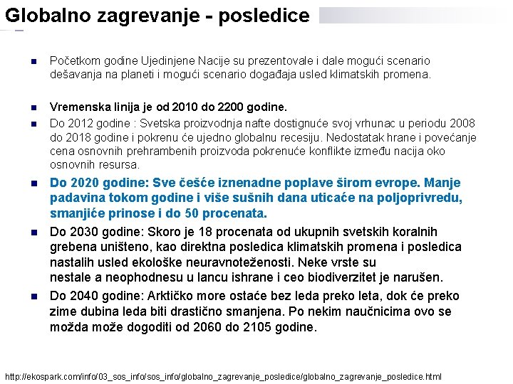 Globalno zagrevanje - posledice n Početkom godine Ujedinjene Nacije su prezentovale i dale mogući