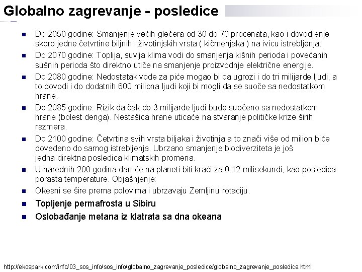 Globalno zagrevanje - posledice n n n n n Do 2050 godine: Smanjenje većih