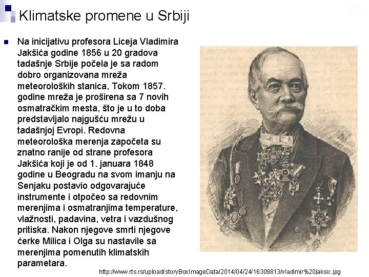 Klimatske promene u Srbiji n Na inicijativu profesora Liceja Vladimira Jakšića godine 1856 u