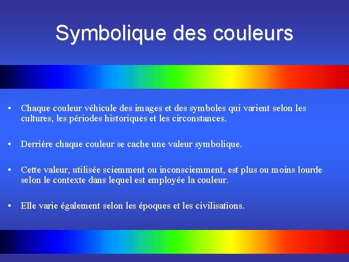 Symbolique des couleurs • Chaque couleur véhicule des images et des symboles qui varient