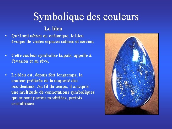 Symbolique des couleurs Le bleu • Qu'il soit aérien ou océanique, le bleu évoque