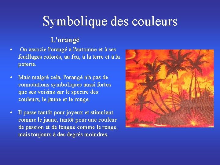Symbolique des couleurs L'orangé • On associe l'orangé à l'automne et à ses feuillages