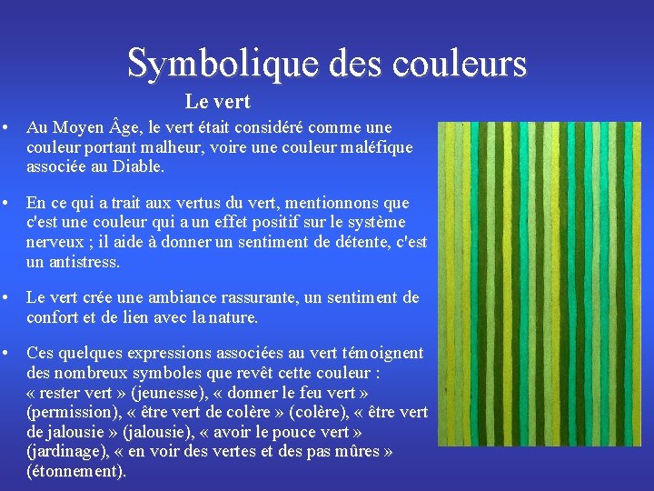 Symbolique des couleurs Le vert • Au Moyen ge, le vert était considéré comme