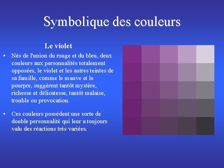 Symbolique des couleurs Le violet • Nés de l'union du rouge et du bleu,