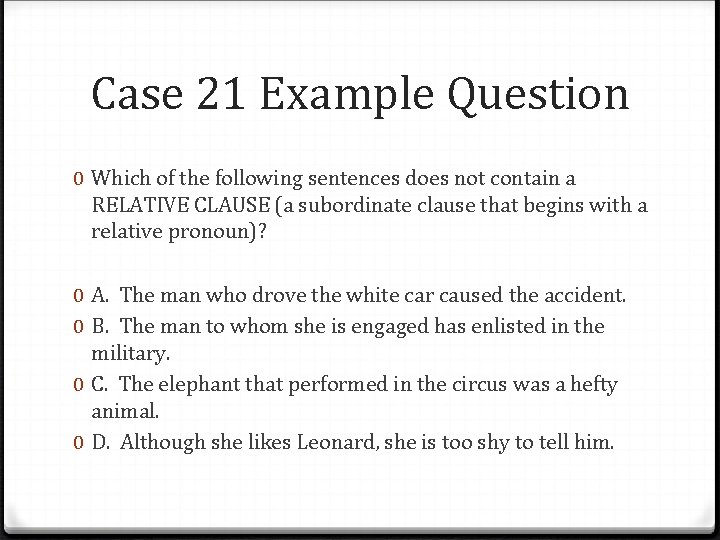 Case 21 Example Question 0 Which of the following sentences does not contain a