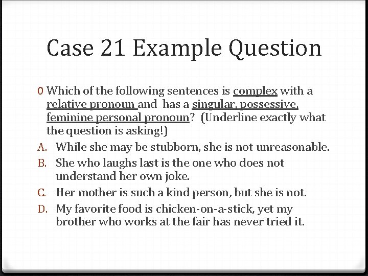 Case 21 Example Question 0 Which of the following sentences is complex with a