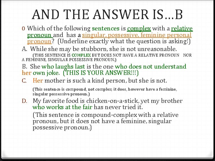 AND THE ANSWER IS…B 0 Which of the following sentences is complex with a