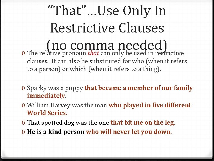 “That”…Use Only In Restrictive Clauses (no comma needed) 0 The relative pronoun that can