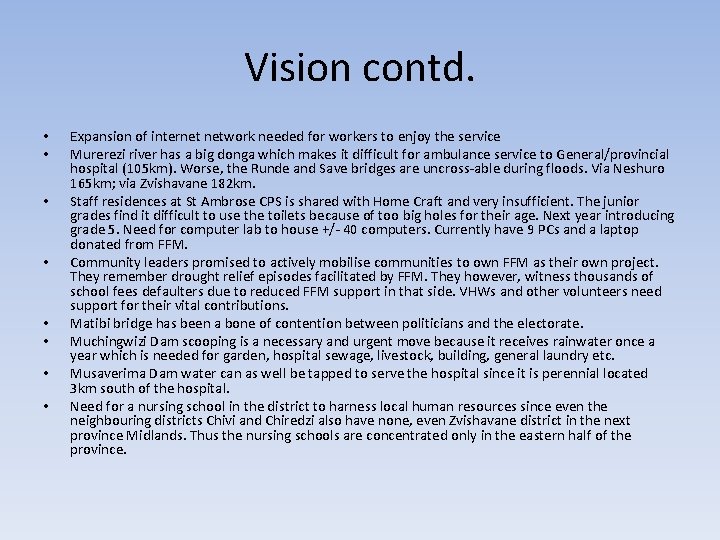Vision contd. • • Expansion of internet network needed for workers to enjoy the