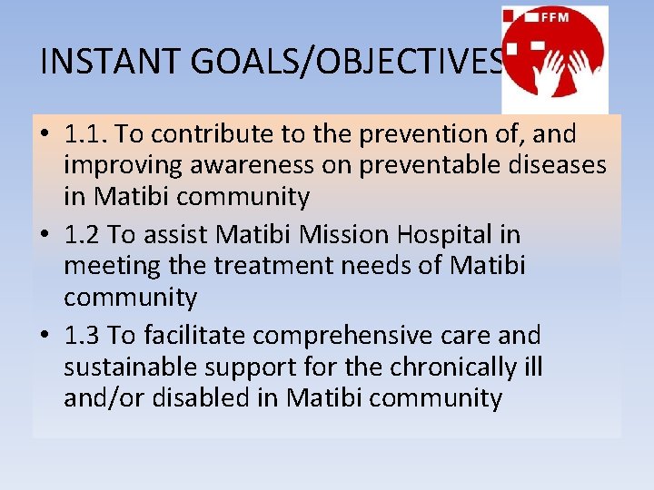 INSTANT GOALS/OBJECTIVES • 1. 1. To contribute to the prevention of, and improving awareness