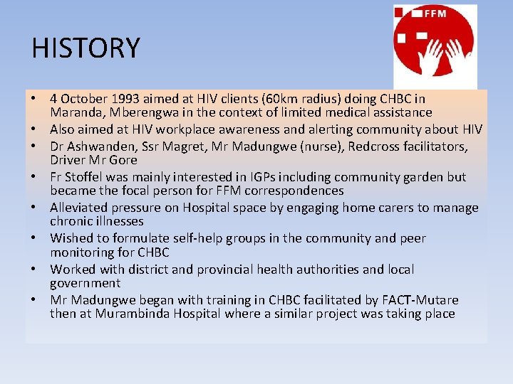 HISTORY • 4 October 1993 aimed at HIV clients (60 km radius) doing CHBC