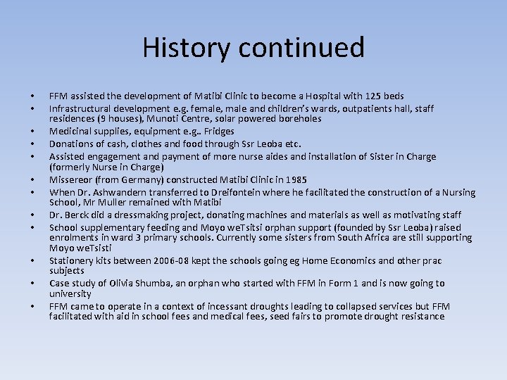 History continued • • • FFM assisted the development of Matibi Clinic to become