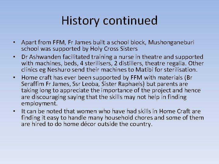 History continued • Apart from FFM, Fr James built a school block, Mushonganeburi school