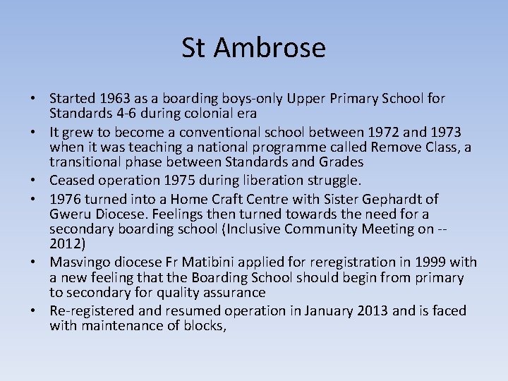 St Ambrose • Started 1963 as a boarding boys-only Upper Primary School for Standards