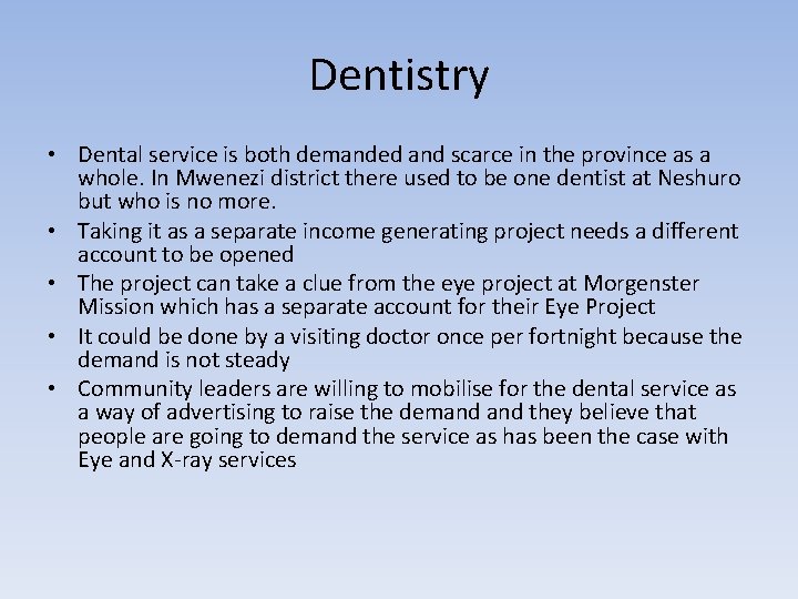 Dentistry • Dental service is both demanded and scarce in the province as a