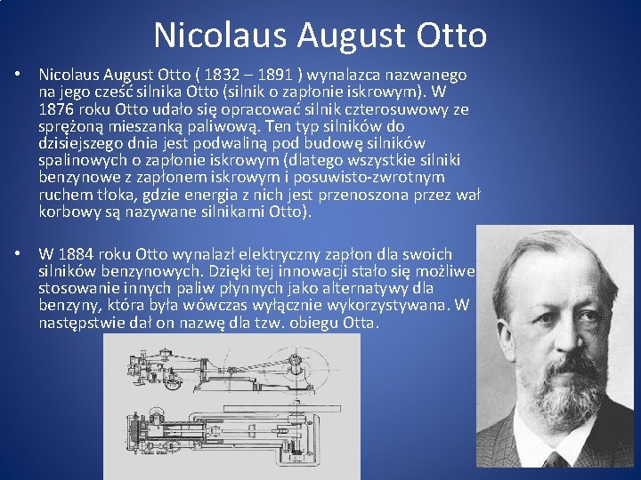 Nicolaus August Otto • Nicolaus August Otto ( 1832 – 1891 ) wynalazca nazwanego