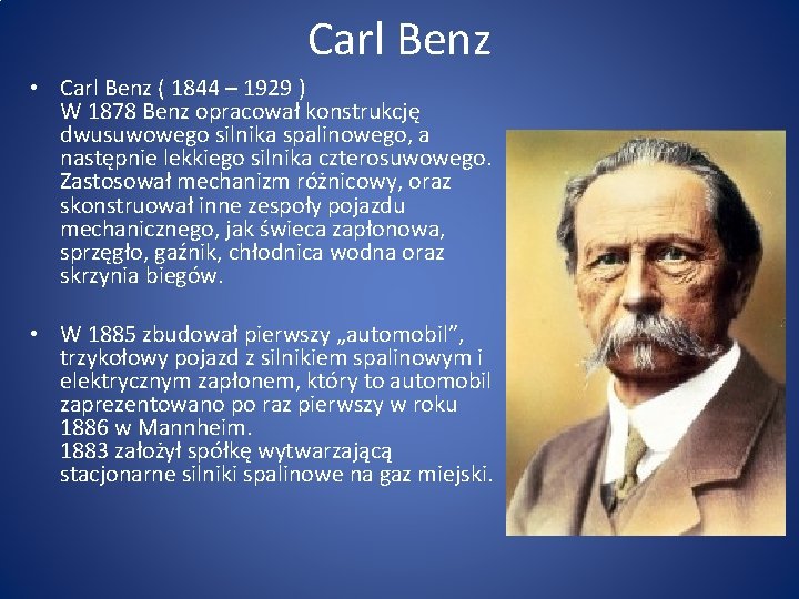 Carl Benz • Carl Benz ( 1844 – 1929 ) W 1878 Benz opracował