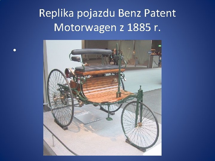 Replika pojazdu Benz Patent Motorwagen z 1885 r. • 
