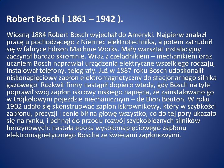 Robert Bosch ( 1861 – 1942 ). Wiosną 1884 Robert Bosch wyjechał do Ameryki.
