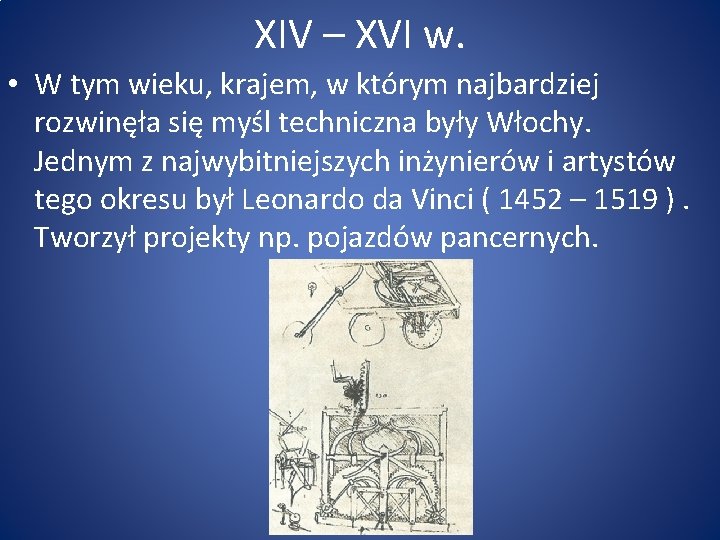 XIV – XVI w. • W tym wieku, krajem, w którym najbardziej rozwinęła się