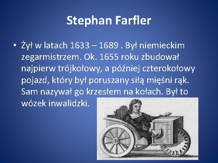 Stephan Farfler • Żył w latach 1633 – 1689. Był niemieckim zegarmistrzem. Ok. 1655