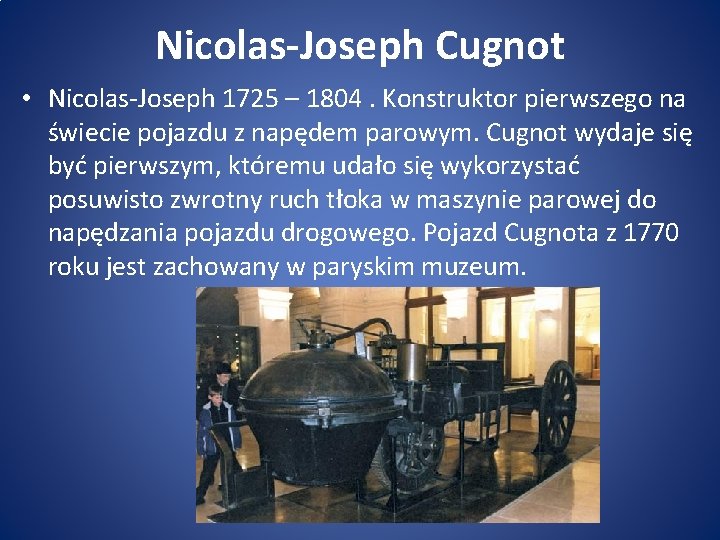 Nicolas-Joseph Cugnot • Nicolas-Joseph 1725 – 1804. Konstruktor pierwszego na świecie pojazdu z napędem