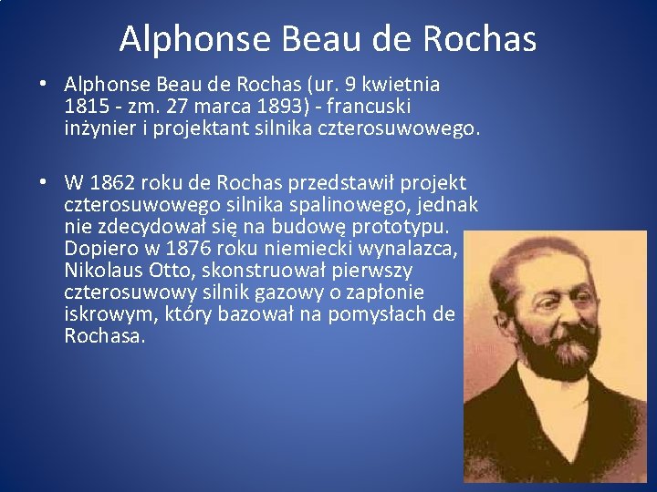 Alphonse Beau de Rochas • Alphonse Beau de Rochas (ur. 9 kwietnia 1815 -