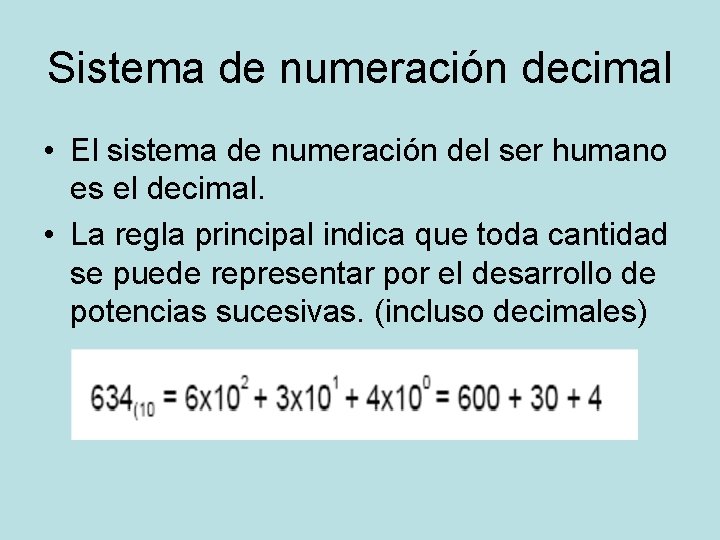 Sistema de numeración decimal • El sistema de numeración del ser humano es el