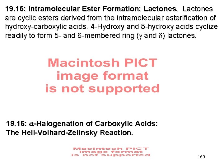 19. 15: Intramolecular Ester Formation: Lactones are cyclic esters derived from the intramolecular esterification