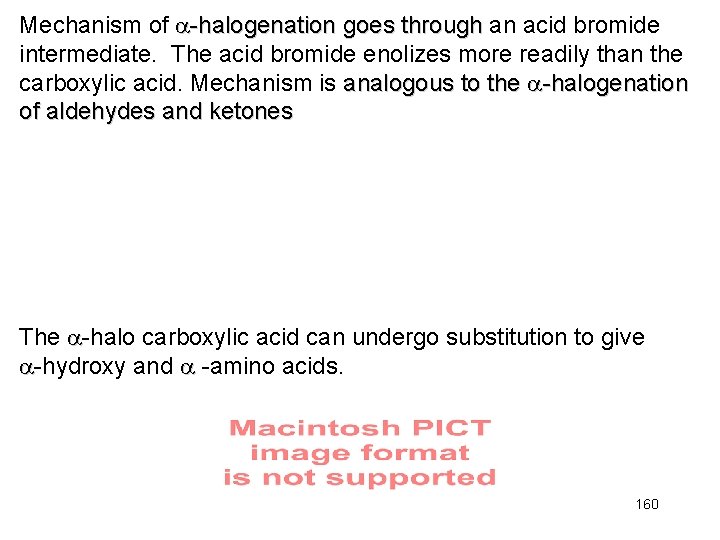 Mechanism of -halogenation goes through an acid bromide intermediate. The acid bromide enolizes more