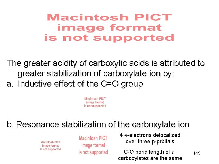 The greater acidity of carboxylic acids is attributed to greater stabilization of carboxylate ion