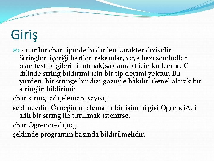 Giriş Katar bir char tipinde bildirilen karakter dizisidir. Stringler, içeriği harfler, rakamlar, veya bazı