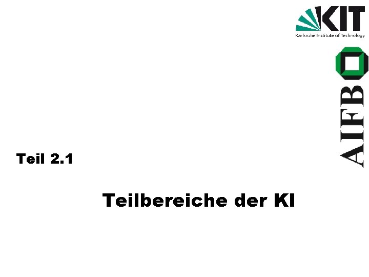 Teil 2. 1 Teilbereiche der KI 