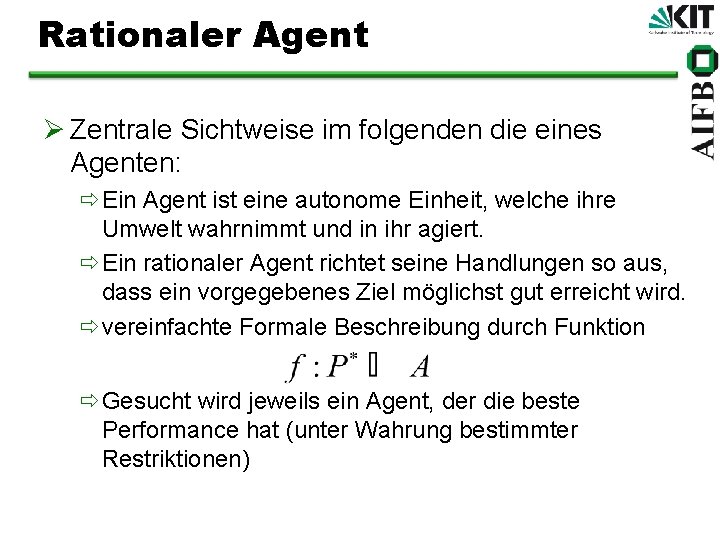 Rationaler Agent Ø Zentrale Sichtweise im folgenden die eines Agenten: ðEin Agent ist eine