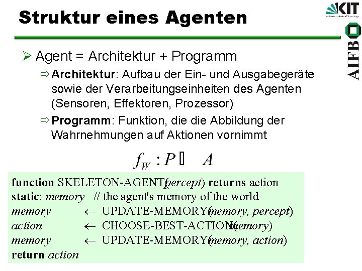 Struktur eines Agenten Ø Agent = Architektur + Programm ðArchitektur: Aufbau der Ein- und