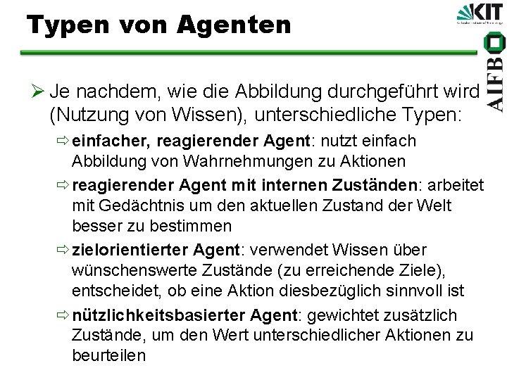 Typen von Agenten Ø Je nachdem, wie die Abbildung durchgeführt wird (Nutzung von Wissen),