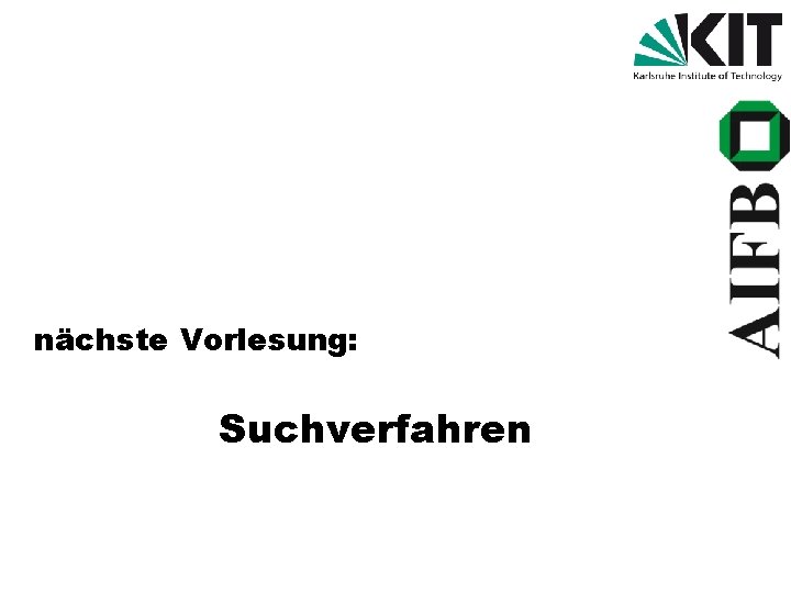 nächste Vorlesung: Suchverfahren 