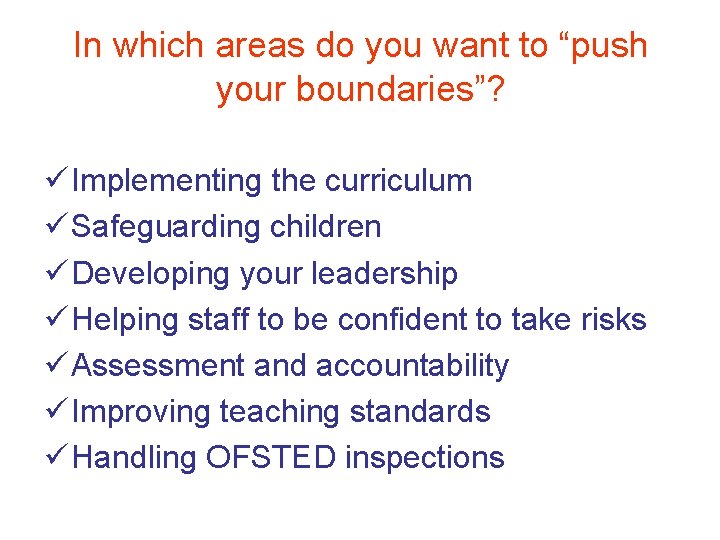 In which areas do you want to “push your boundaries”? ü Implementing the curriculum