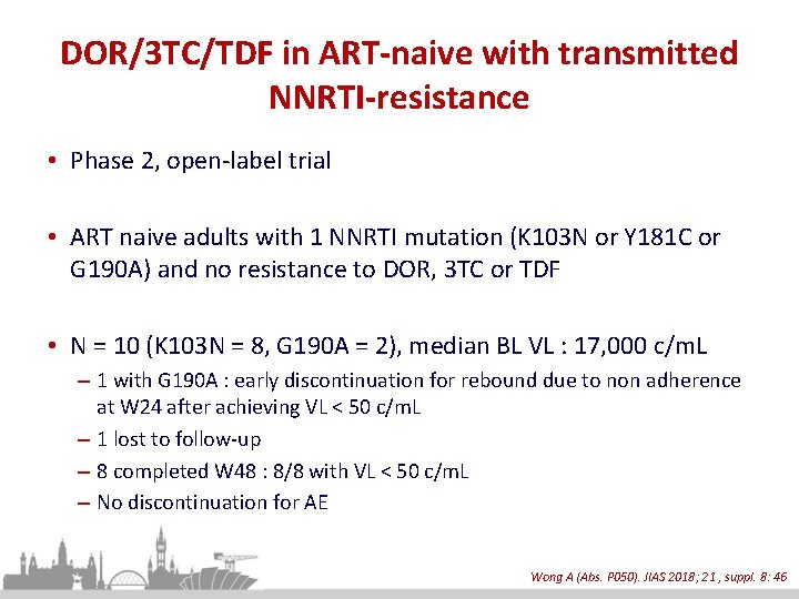 DOR/3 TC/TDF in ART-naive with transmitted NNRTI-resistance • Phase 2, open-label trial • ART