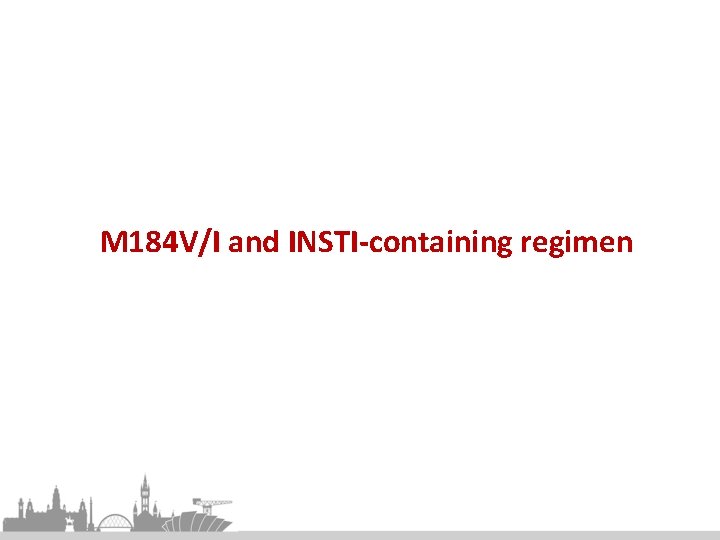 M 184 V/I and INSTI-containing regimen 