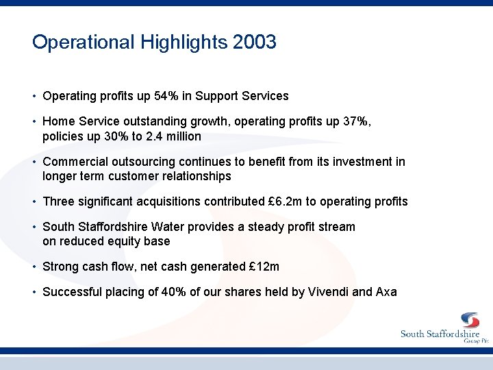 Operational Highlights 2003 • Operating profits up 54% in Support Services • Home Service