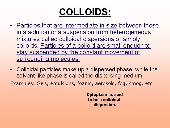 COLLOIDS: • Particles that are intermediate in size between those in a solution or