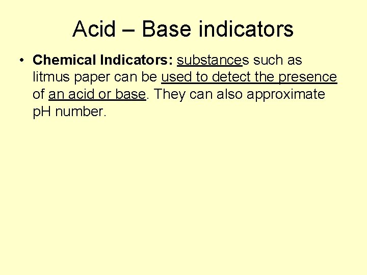 Acid – Base indicators • Chemical Indicators: substances such as litmus paper can be