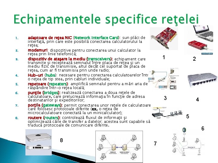 1. 2. 3. 4. 5. 6. 7. 8. adaptoare de reţea NIC (Network Interface