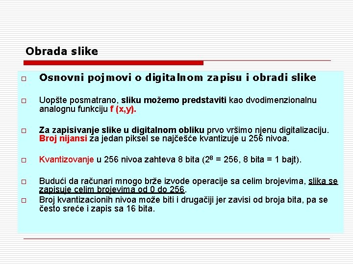 Obrada slike o Osnovni pojmovi o digitalnom zapisu i obradi slike o Uopšte posmatrano,