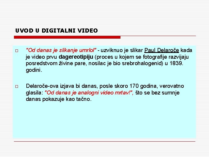 UVOD U DIGITALNI VIDEO o "Od danas je slikanje umrlol" uzviknuo je slikar Paul