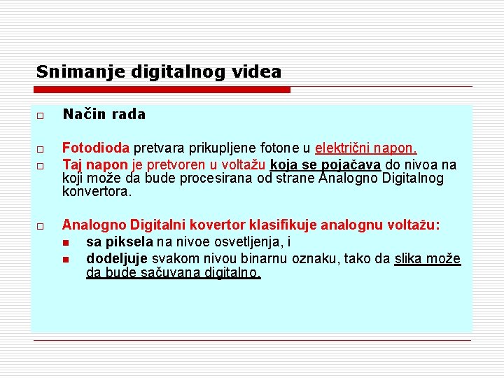 Snimanje digitalnog videa o o Način rada Fotodioda pretvara prikupljene fotone u električni napon.